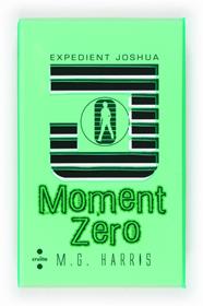 MOMENT ZERO. EXPEDIENT JOSHUA | 9788466130516 | HARRIS, M.G.