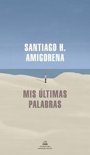 MIS ULTIMAS PALABRAS | 9788439739869 | AMIGORENA, SANTIAGO H.