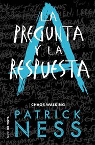 PREGUNTA Y LA RESPUESTA, LA (CHAOS WALKING 2) | 9788416588770 | NESS, PATRICK