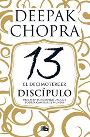 DECIMOTERCER DISCÍPULO | 9788490704493 | CHOPRA, DEEPAK