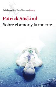 SOBRE EL AMOR Y LA MUERTE | 9788432215780 | SÜSKIND, PATRICK