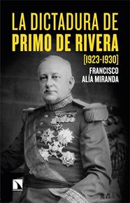 DICTADURA DE PRIMO DE RIVERA, LA (1923-1930) | 9788413527024 | ALÍA MIRANDA, FRANCISCO