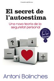 SECRET DE L'AUTOESTIMA, EL | 9788490343579 | BOLINCHES SÁNCHEZ, ANTONI