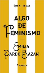 ALGO DE FEMINISMO (SERIE GREAT IDEAS) | 9788430629152 | PARDO BAZÁN, EMILIA