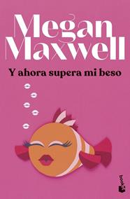 Y AHORA SUPERA MI BESO | 9788408279433 | MAXWELL, MEGAN