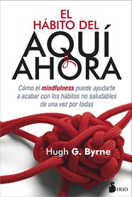 HÁBITO DEL AQUÍ AHORA, EL | 9788416579686 | BYRNE, HUGH