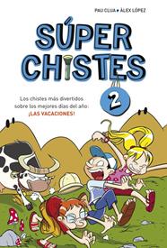 CHISTES MÁS DIVERTIDOS SOBRE LOS MEJORES DÍAS DEL AÑO: ¡LAS VACACIONES! (SÚP | 9788415580676 | PAU CLUA SARRÓ/ÁLEX LÓPEZ