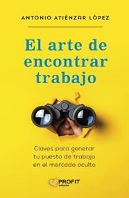 ARTE DE ENCONTRAR TRABAJO, EL | 9788418464614 | ATIENZA LOPEZ, ANTONIO