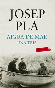 AIGUA DE MAR. UNA TRIA | 9788499303185 | JOSEP PLA
