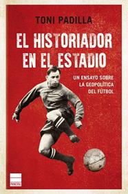HISTORIADOR EN EL ESTADIO, EL | 9788410424234 | PADILLA, TONI
