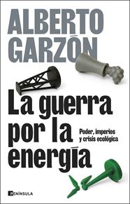 GUERRA POR LA ENERGÍA, LA | 9788411004367 | GARZÓN, ALBERTO