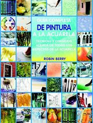 GUIA COMPLETA DE TECNICAS DE ACUARELA | 9788415053187 | BERRY, ROBIN