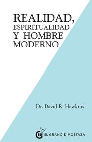 REALIDAD, ESPIRITUALIDAD Y EL HOMBRE MODERNO | 9788412295696 | HAWKINS, DAVID R.