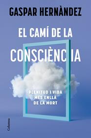 CAMÍ DE LA CONSCIÈNCIA, EL | 9788466434836 | HERNÀNDEZ, GASPAR