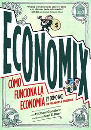 ECONOMIX COMO FUNCIONA LA ECONOMÍA (Y CÓMO NO) EN PALABRAS E IMÁGENES. | 9788497859820 | GOODWIN, MICHAEL