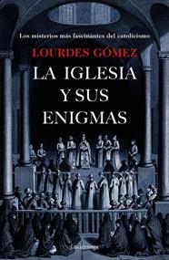 IGLESIA Y SUS ENIGMAS, LA | 9788417371203 | GÓMEZ MARTÍN, LOURDES