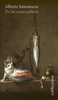 DE LAS COSAS PÁLIDAS | 9788433947116 | SANTAMARÍA, ALBERTO