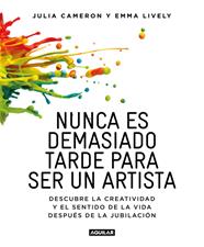 NUNCA ES DEMASIADO TARDE PARA SER UN ARTISTA | 9788403516199 | CAMERON, JULIA/ LIVELY, EMMA