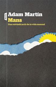 MANS. UNA REIVINDICACIÓ DE LA VIDA MANUAL | 9788498093636 | MARTIN, ADAM