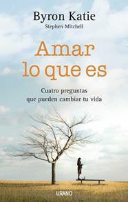 AMAR LO QUE ES | 9788479536732 | KATIE, BYRON/ MITCHELL, STEPHEN