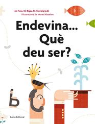 ENDEVINA...QUÈ DEU SER? | 9788497665162 | FONS,M./BIGAS, M.CORREIG, M.