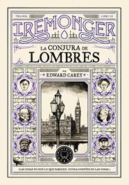 TRILOGÍA IREMONGER 3: LA CONJURA DE LOMBRES | 9791387748449 | CAREY, EDWARD
