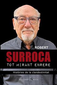TOT MIRANT ENRERE. HISTÒRIES DE LA CLANDESTINITAT | 9788410131798 | SURROCA I TALLAFERRO, ROBERT