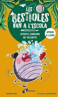 BESTIOLES VAN A L'ESCOLA 02. ATENTS, CONCURS DE TALENTS! | 9788413493367 | ISERN, SUSANNA