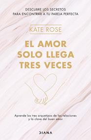 EL AMOR SOLO LLEGA TRES VECES | 9788418118371 | ROSE, KATE
