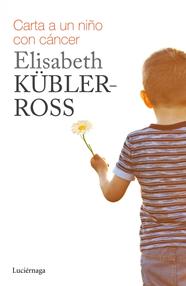 CARTA A UN NIÑO CON CÁNCER | 9788415864738 | KÜBLER-ROSS, ELISABETH