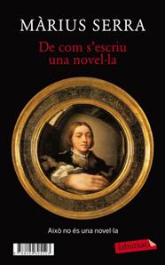 DE COM S'ESCRIU UNA NOVEL·LA + MONOCLE. UNA NOVEL·LA (IN)ACABADA | 9788499305523 | SERRA, MARIUS