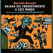 BALADA DEL CONSENTIMIENTO A ESTE MUNDO | 9788494247385 | BRECHT, BERTOLT/ WAGENBRETH, HENNING
