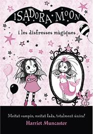 ISADORA MOON I LES DISFRESSES MÀGIQUES (LA ISADORA MOON) | 9788420487656 | MUNCASTER, HARRIET