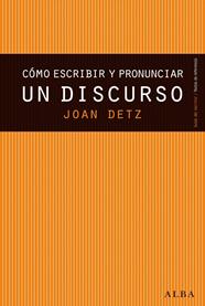 CÓMO ESCRIBIR Y PRONUNCIAR UN DISCURSO | 9788490650677 | DETZ, JOAN
