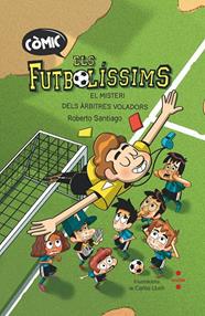 COMIC ELS FUTBOLÍSSIMS 1. MISTERI DELS ARBITRES VOLADORS  | 9788466153768 | SANTIAGO, ROBERTO