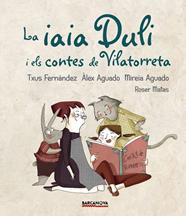LA IAIA DULI I ELS CONTES DE VILATORRETA | 9788448942724 | FERNÁNDEZ, TXUS/AGUADO, ÀLEX/AGUADO, MIREIA