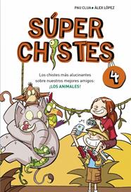 SUPERCHISTES 4. LOS CHISTES MÁS ALUCINANTES SOBRE NUESTROS MEJORES AMIGOS: LOS A | 9788490431580 | LOPEZ LOPEZ,ALEX/CLUA SARRO,PAU
