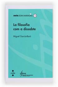 FILOSOFIA COM A DISSABTE, LA | 9788466133784 | GARCIA BARO, MIGUEL