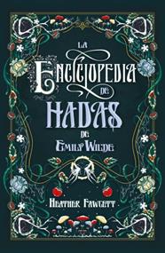 ENCICLOPEDIA DE HADAS DE EMILY WILDE, LA | 9788419030139 | FAWCETT, HEATHER
