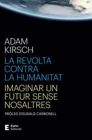 REVOLTA CONTRA LA HUMANITAT, LA | 9788497668316 | KIRSCH, ADAM/CARBONELL ROURA, EUDALD