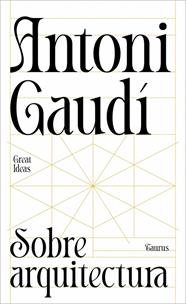 SOBRE ARQUITECTURA (SERIE GREAT IDEAS) | 9788430629312 | GAUDÍ, ANTONI