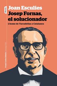 JOSEP FORNAS, EL SOLUCIONADOR | 9788498095210 | ESCULIES SERRAT, JOAN