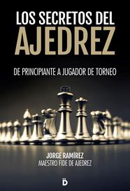 SECRETOS DEL AJEDREZ, LOS | 9788418011214 | RAMÍREZ, JORGE