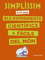 SIMPLÍSSIM. ELS EXPERIMENTS CIENTÍFICS MÉS FÀCILS DEL MÓN | 9788416984916 | LAROUSSE EDITORIAL