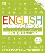 ENGLISH FOR EVERYONE. LIBRO DE EJERCICIOS (NIVEL 3 INTERMEDIO) | 9780241281772 | DK