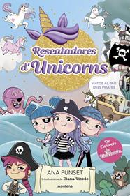 RESCATADORES D'UNICORNS 4. VIATGE AL PAÍS DELS PIRATES | 9788419975096 | PUNSET, ANA