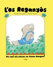 L'OS REGANYÓS. PER QUÈ ELS PEIXOS NO TENEN LLENGUA? | 9788412970067 | TOSHIKO KANZAWA/ YOSUKE INOUE
