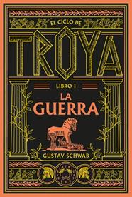 EL CICLO DE TROYA. LIBRO 1: LA GUERRA | 9791388154096 | SCHWAB, GUSTAV