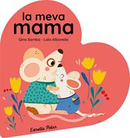 MEVA MAMA, LA (LLIBRE DE CARTRÓ EN FORMA DE COR) | 9788413899480 | SAMBA, GINA