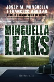 MINGUELLA LEAKS | 9788417759711 | MINGUELLA LLOBET, JOSEP MARIA/AGUILAR ARIAS, FRANCESC